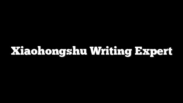 Xiaohongshu Writing Expert