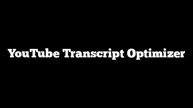 YouTube Transcript Optimizer